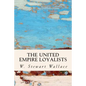 The United Empire Loyalists - Paperback