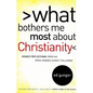 What Bothers Me Most about Christianity: Honest Reflections from an Open-Minded Christ Follower - Paperback