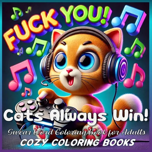 Cats Always Win! Swear Word Coloring Book for Adults - Paperback