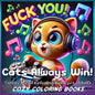 Cats Always Win! Swear Word Coloring Book for Adults - Paperback