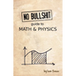 No Bullshit Guide to Math and Physics - Paperback