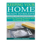 Keeping Your Home Ready to Receive Cleaning and Organization Guide: Save On Cleaning Products with All-Natural Recipes - Paperback