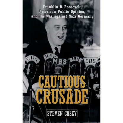Cautious Crusade: Franklin D. Roosevelt, American Public Opinion, and the War Against Nazi Germany - Paperback