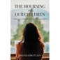 The Mourning of Our Children: A Christ Focused Restoring of Peace with Your Adult Children - Paperback
