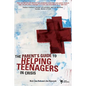 The Parent's Guide to Helping Teenagers in Crisis - Paperback