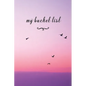 My Bucket List: A Fun And Really Perfect Way To Write Down And Keep Track Of All Of The Things In Life That You Have Wanted To Do, But - Paperback