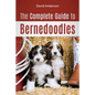 The Complete Guide to Bernedoodles: Everything you need to know to successfully raise your Bernedoodle puppy! - Paperback