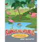 Flamingos All Around Us: A Journey into the Heart of Acceptance - Hardcover