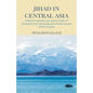Jihad in Central Asia: Foreign Fighters, the Islamic State of Khorasan, the Chechens and Uyghur Islamic Front in China - Paperback