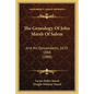 The Genealogy Of John Marsh Of Salem: And His Descendants, 1633-1888 (1888) - Paperback