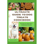 Ultimate Guide to Dog Treats Cookbook: 90 Healthy and Tasty Homemade Recipes, mouthwatering recipes, spoil puppies, adult dogs, basics art, puppy trai - Paperback
