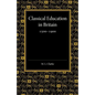 Classical Education in Britain 1500 1900 - Paperback
