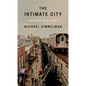 The Intimate City: Walking New York - Hardcover