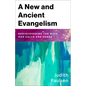 A New and Ancient Evangelism: Rediscovering the Ways God Calls and Sends - Paperback