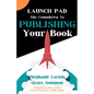 Launch Pad: The Countdown to Publishing Your Book - Paperback