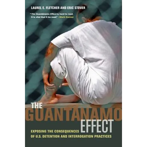 The Guantánamo Effect: Exposing the Consequences of U.S. Detention and Interrogation Practices - Paperback