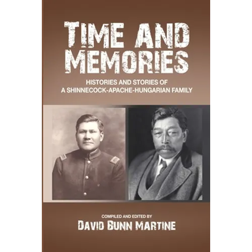 Time and Memories: Histories and Stories of a Shinnecock-Apache-Hungarian Family - Paperback