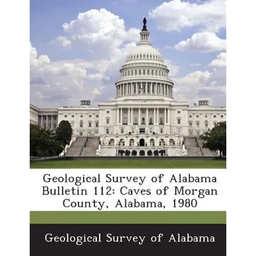 Geological Survey of Alabama Bulletin 112: Caves of Morgan County, Alabama, 1980 - Paperback