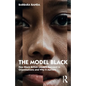 The Model Black: How Black British Leaders Succeed in Organisations and Why It Matters - Paperback