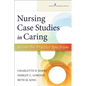 Nursing Case Studies in Caring: Across the Practice Spectrum - Paperback