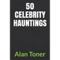 50 Celebrity Hauntings - Paperback