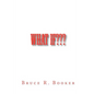 What If: How Did We Ever Get To The Way We Are Now? - Paperback
