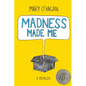 Madness Made Me: A Memoir - Paperback