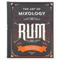 The Art of Mixology: Bartender's Guide to Rum: Classic & Modern-Day Cocktails for Rum Lovers - Hardcover