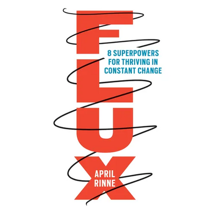 Flux: 8 Superpowers for Thriving in Constant Change - Hardcover