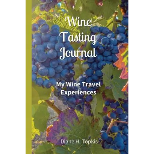 Wine Tasting Journal: My Wine Travel Experiences - Paperback