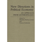 New Directions in Political Economy: An Approach from Anthropology - Hardcover