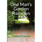 One Man's Garden Railways - Paperback