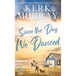 Since the Day We Danced - Hardcover