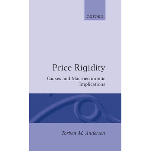 Price Rigidity: Causes and Macroeconomic Implications - Hardcover