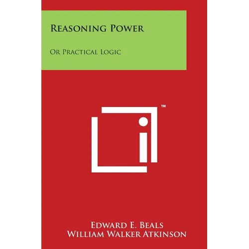 Reasoning Power: Or Practical Logic: Personal Power Books V10 - Paperback