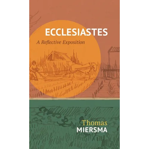 Ecclesiastes: A Reflective Exposition - Hardcover