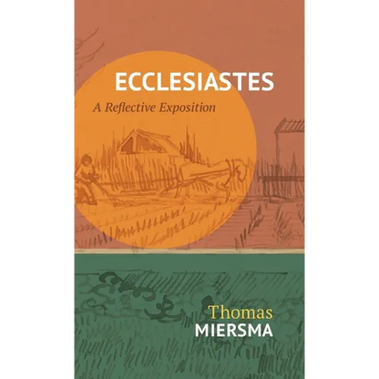 Ecclesiastes: A Reflective Exposition - Hardcover