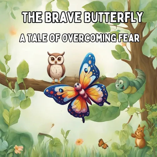 The Brave Butterfly: A Tale of Overcoming Fear Children Story Book - Paperback