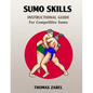 Sumo Skills: Instructional Guide for Competitive Sumo - Paperback