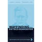 Wayfinding with Dietrich Bonhoeffer: Off the Beaten Path and into the Kingdom - Hardcover