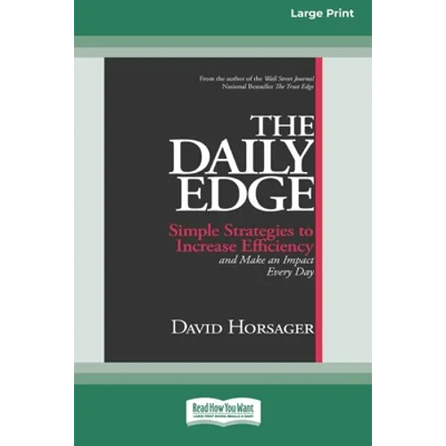 The Daily Edge: Simple Strategies to Increase Efficiency and Make an Impact Every Day [16 Pt Large Print Edition] - Paperback
