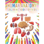Human Anatomy Coloring Book For Kids: My First Human Body Parts And Human Anatomy Workbook Entertaining And Instructive Guide For Kids Ages 4, 5, 6, 7 - Paperback