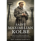 Saint Maximilian Kolbe: The Life And Sacrifice Of A Saint In Auschwitz. - Paperback