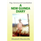 Pigs, Sorcery and Cannibalism: a New Guinea Diary - Paperback