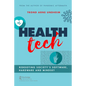 Health Tech: Rebooting Society's Software, Hardware and Mindset - Paperback