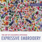 Expressive Embroidery: The Art of Colourful Stitching - Paperback