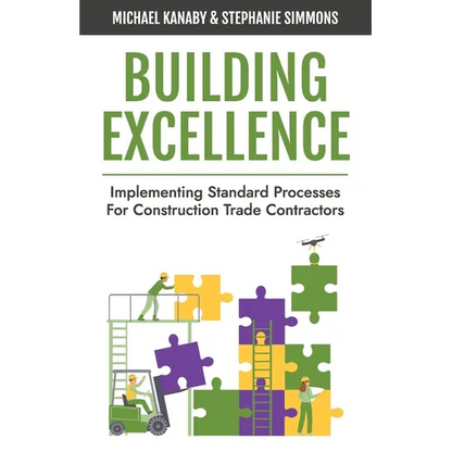 Building Excellence: Implementing Standard Processes for Construction Trade Contractors - Paperback