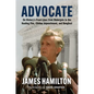 Advocate: On History's Front Lines from Watergate to the Keating Five, Clinton Impeachment, and Benghazi - Hardcover