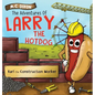 The Adventures of Larry the Hot Dog: Karl the Construction Worker - Hardcover