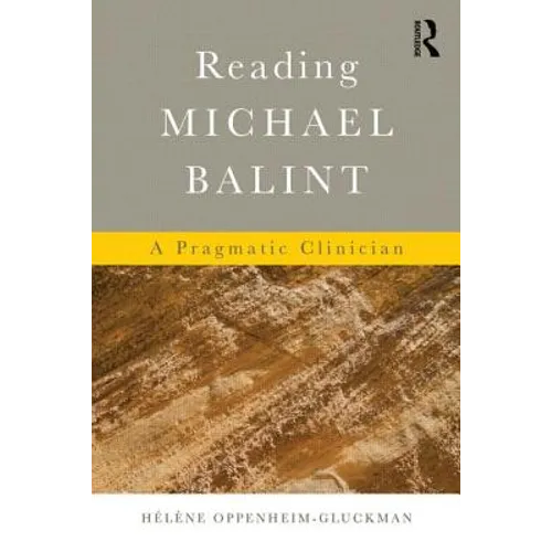 Reading Michael Balint: A Pragmatic Clinician - Paperback